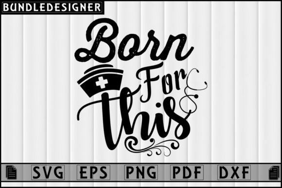 Born for This-Nurse T-shirt Design Svg