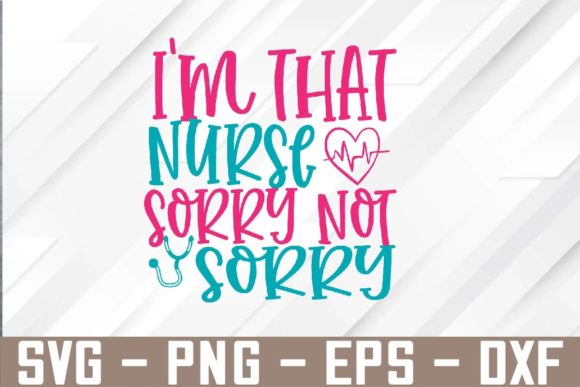 Review: I’m That Nurse Sorry Not Sorry SVG Design
